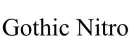 GOTHIC NITRO trademark