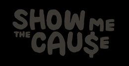 SHOW ME THE CAUSE trademark