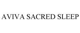 AVIVA SACRED SLEEP trademark