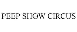 PEEP SHOW CIRCUS trademark