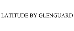 LATITUDE BY GLENGUARD trademark