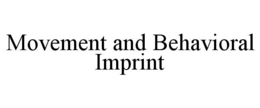 MOVEMENT AND BEHAVIORAL IMPRINT trademark