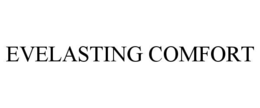 EVELASTING COMFORT trademark