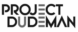 PROJECT DUDEMAN trademark