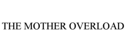 THE MOTHER OVERLOAD trademark