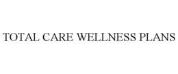 TOTAL CARE WELLNESS PLANS trademark