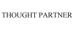 THOUGHT PARTNER trademark