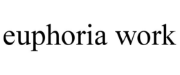 EUPHORIA WORK trademark