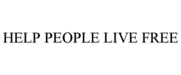 HELP PEOPLE LIVE FREE trademark