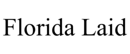 FLORIDA LAID trademark