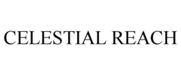 CELESTIAL REACH trademark