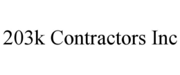 203K CONTRACTORS INC trademark