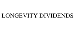 LONGEVITY DIVIDENDS trademark