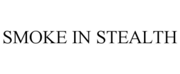 SMOKE IN STEALTH trademark