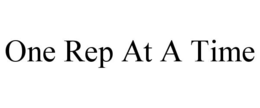 ONE REP AT A TIME trademark