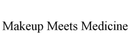 MAKEUP MEETS MEDICINE trademark