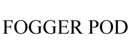 FOGGER POD trademark