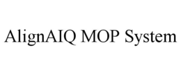 ALIGNAIQ MOP SYSTEM trademark