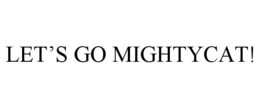 LET’S GO MIGHTYCAT! trademark