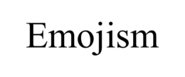 EMOJISM trademark