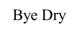BYE DRY trademark