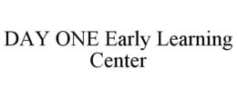 DAY ONE EARLY LEARNING CENTER trademark