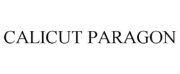 CALICUT PARAGON trademark