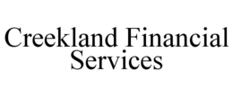 CREEKLAND FINANCIAL SERVICES trademark