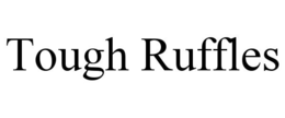 TOUGH RUFFLES trademark