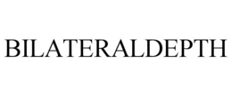 BILATERALDEPTH trademark