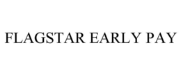 FLAGSTAR EARLY PAY trademark