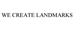 WE CREATE LANDMARKS trademark