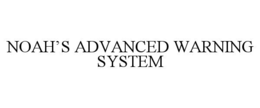 NOAH’S ADVANCED WARNING SYSTEM trademark