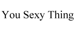 YOU SEXY THING trademark