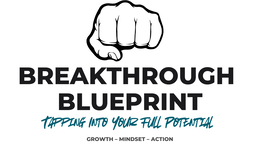 BREAKTHROUGH BLUEPRINT TAPPING INTO YOUR FULL POTENTIAL GROWTH - MINDSET - ACTION trademark