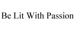 BE LIT WITH PASSION trademark