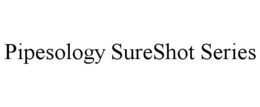 PIPESOLOGY SURESHOT SERIES trademark
