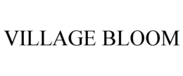VILLAGE BLOOM trademark