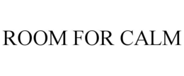 ROOM FOR CALM trademark