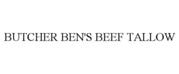 BUTCHER BEN'S BEEF TALLOW trademark