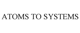 ATOMS TO SYSTEMS trademark