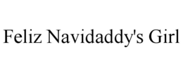 FELIZ NAVIDADDY'S GIRL trademark