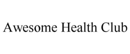 AWESOME HEALTH CLUB trademark