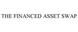 THE FINANCED ASSET SWAP trademark