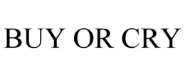 BUY OR CRY trademark