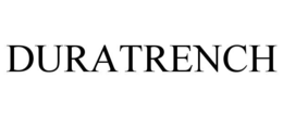 DURATRENCH trademark
