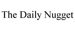 THE DAILY NUGGET trademark