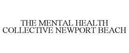 THE MENTAL HEALTH COLLECTIVE NEWPORT BEACH trademark
