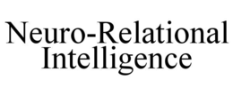 NEURO-RELATIONAL INTELLIGENCE trademark
