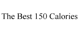 THE BEST 150 CALORIES trademark